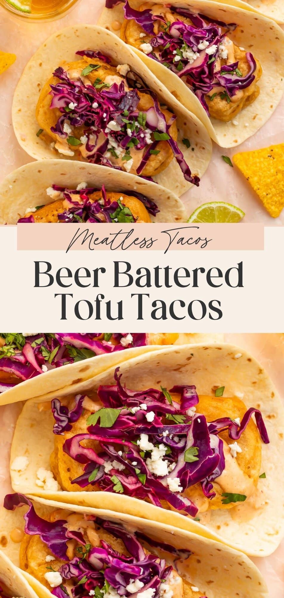 Two-image Pinterest pin with text overlay reading Meatless Tacos Beer Battered Tofu Tacos showing an overhead view of three tacos with tortilla chips and lime on top and a close-up of two tacos with red cabbage slaw and adobo aioli on the bottom