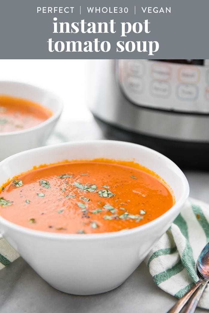 Perfect Whole30 Instant Pot Tomato Soup (Vegan) - 40 Aprons