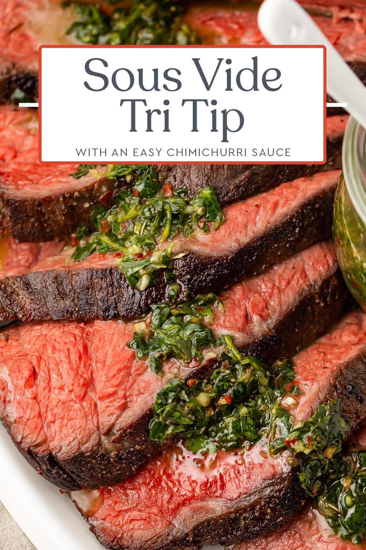 Sous vide tri tip with chimichurri sauce