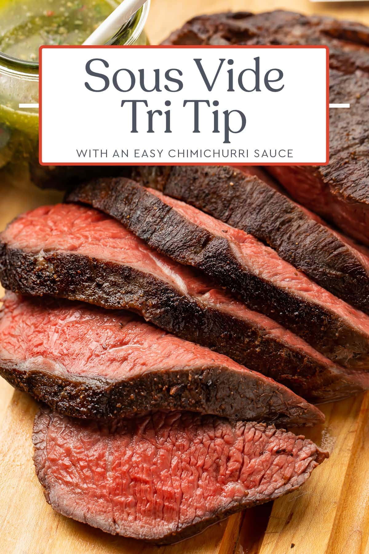 Sous Vide Tri Tip with Easy Chimichurri Sauce - 40 Aprons