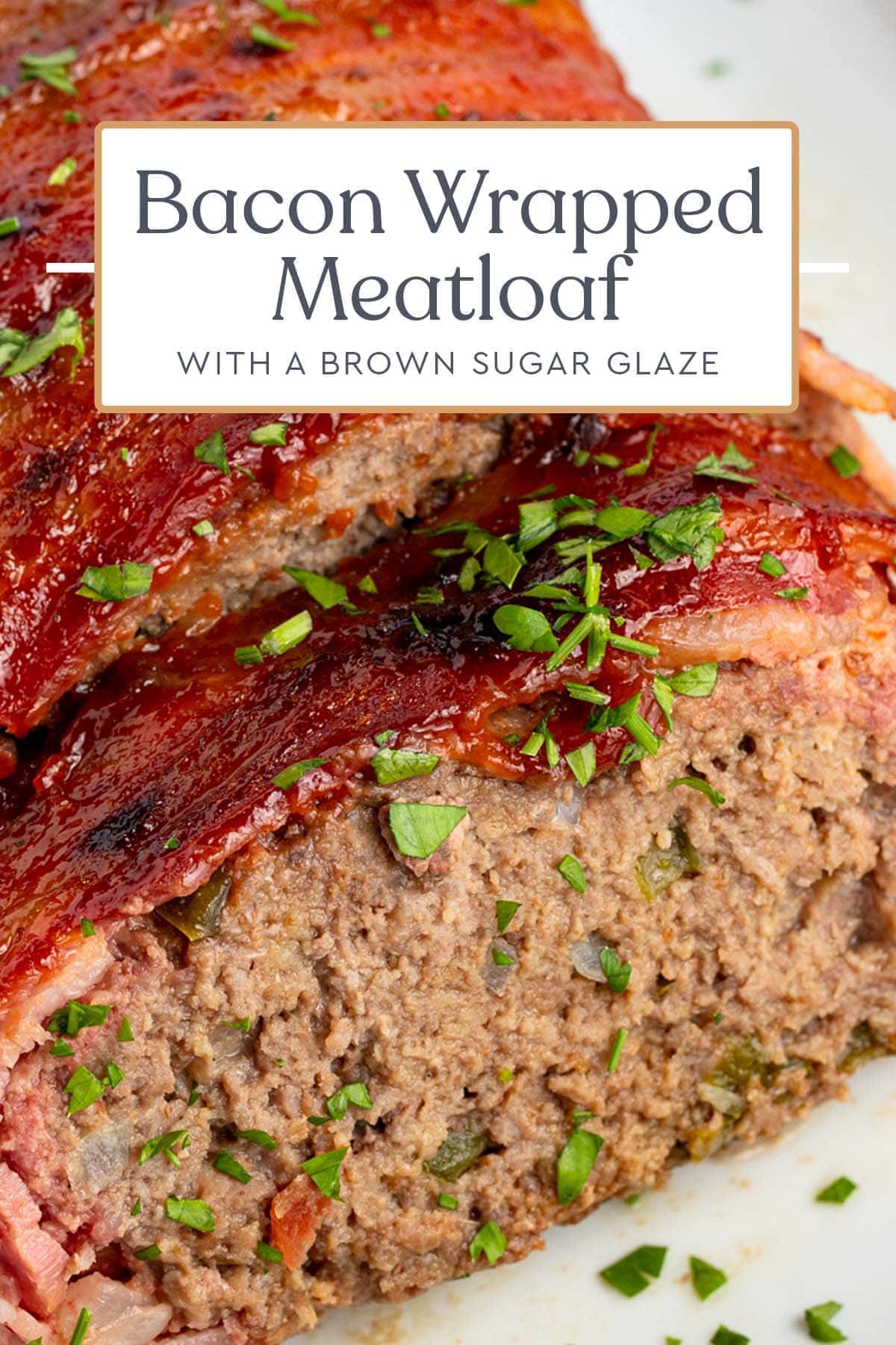 Bacon Wrapped Meatloaf With A Brown Sugar Glaze - 40 Aprons