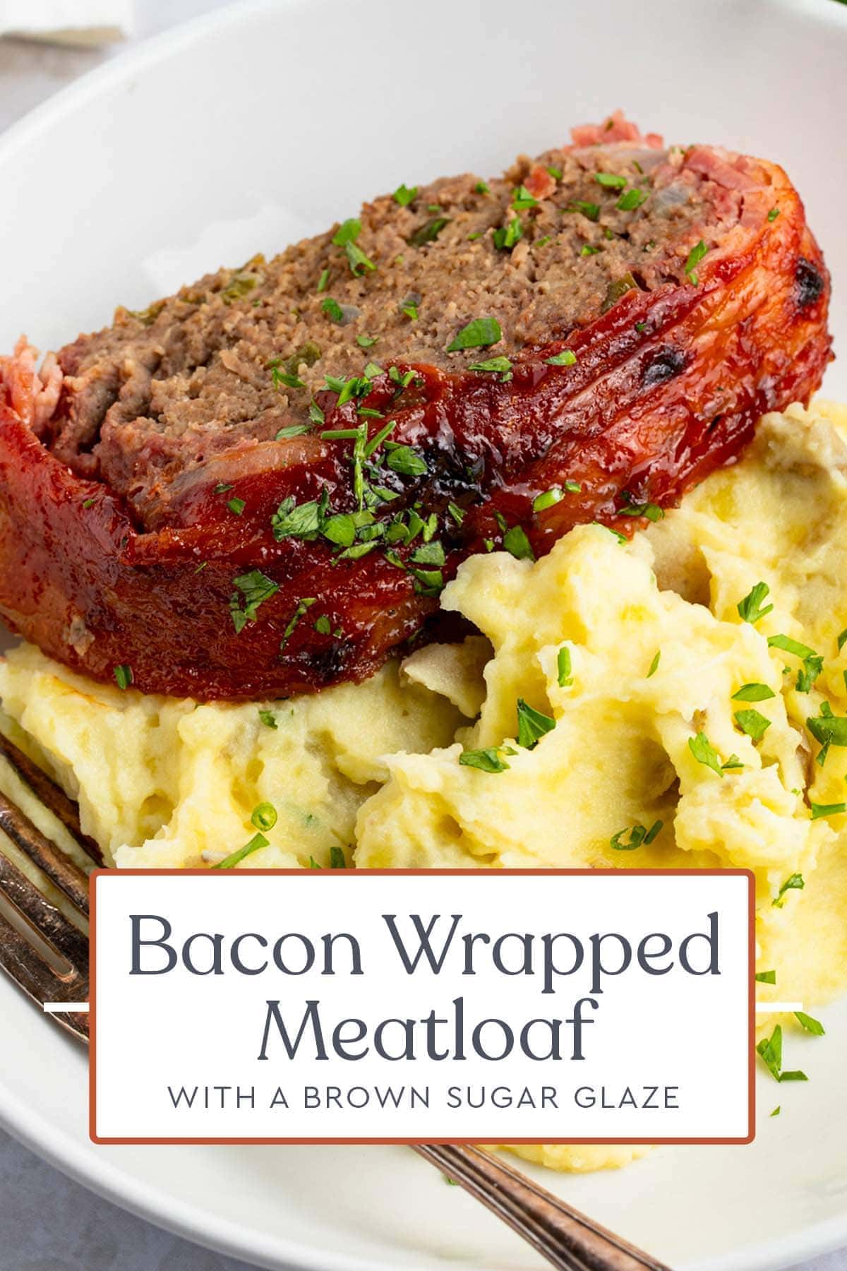 Bacon Wrapped Meatloaf With A Brown Sugar Glaze - 40 Aprons