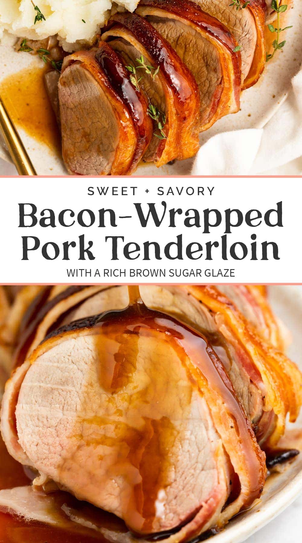 Bacon Wrapped Pork Tenderloin with Brown Sugar Glaze - 40 Aprons