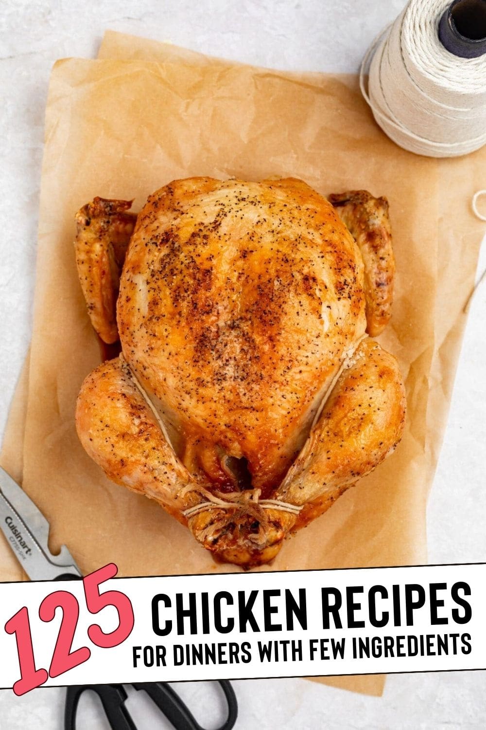 Pin graphic for 125 chicken recipes for dinners with few ingredients.