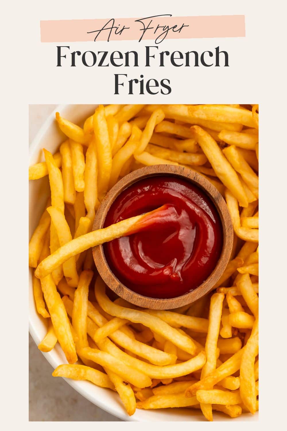 Pinterest pin for air fryer frozen french fries recipe with text overlay.
