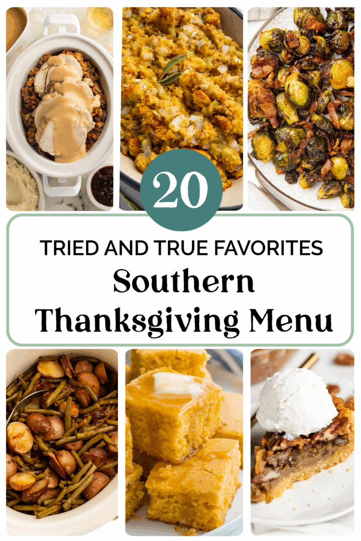 Collage of six Southern Thanksgiving dishes including sliced turkey with gravy, corn casserole, roasted Brussels sprouts with bacon, swamp potatoes with green beans, cornbread squares, and pecan pie with vanilla ice cream surrounding text that reads 20 Tried and True Favorites Southern Thanksgiving Menu