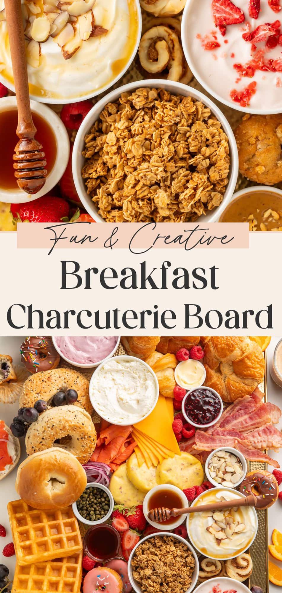 Pinterest pin showing yogurt bowls with granola, honey dipper, and berries with text overlay "Fun & Creative Breakfast Charcuterie Board" above full breakfast board display.