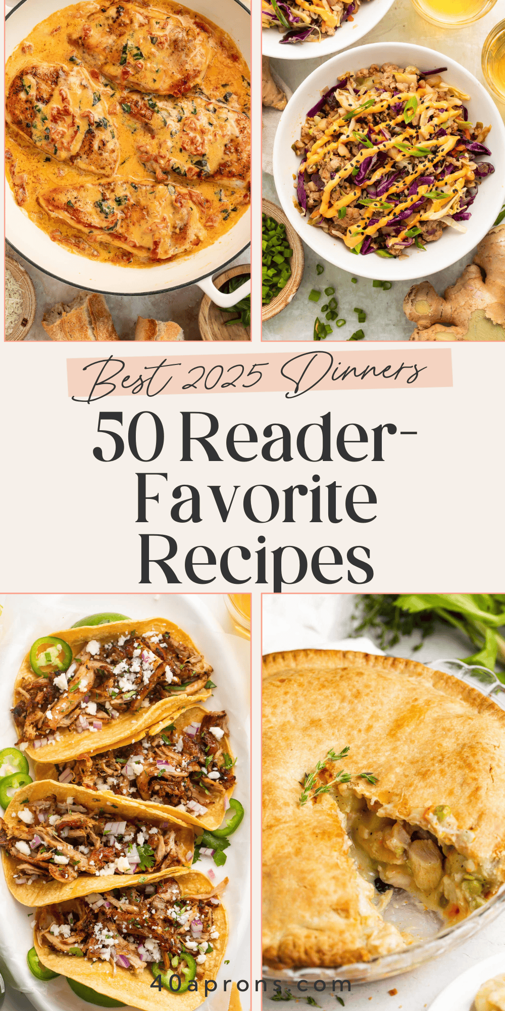 Pinterest pin showing four dinner recipes including creamy Marry Me Chicken, colorful salad bowl, tacos, and quesadilla with text overlay reading "Best 2025 Dinners 50 Reader-Favorite Recipes"