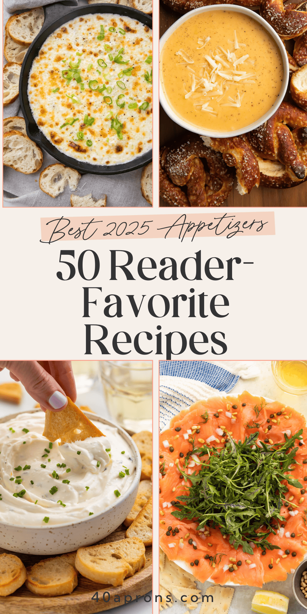 Pinterest pin featuring four appetizer recipes including hot corn dip, beer cheese with soft pretzels, whipped cream cheese dip, and smoked salmon carpaccio with text "Best 2025 Appetizers 50 Reader-Favorite Recipes"