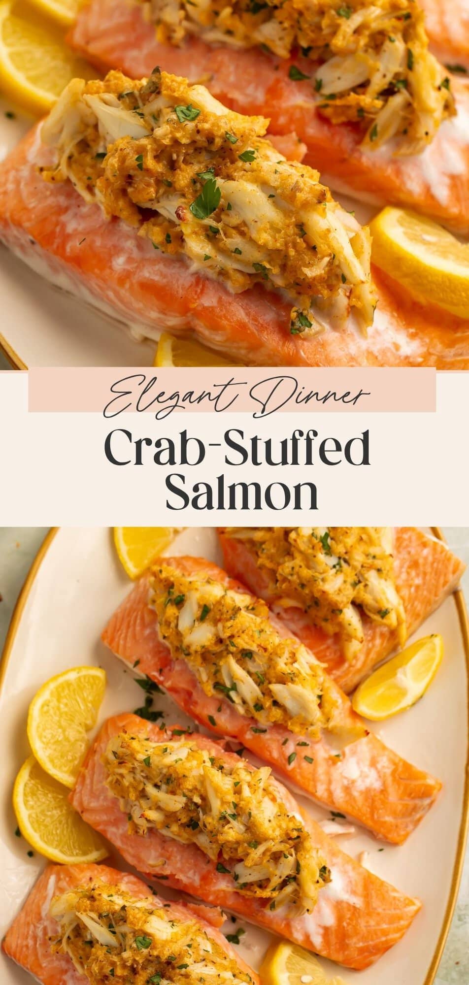 Two-panel Elegant Dinner pin showing a close-up of one baked crab stuffed salmon fillet and multiple fillets on a cream platter