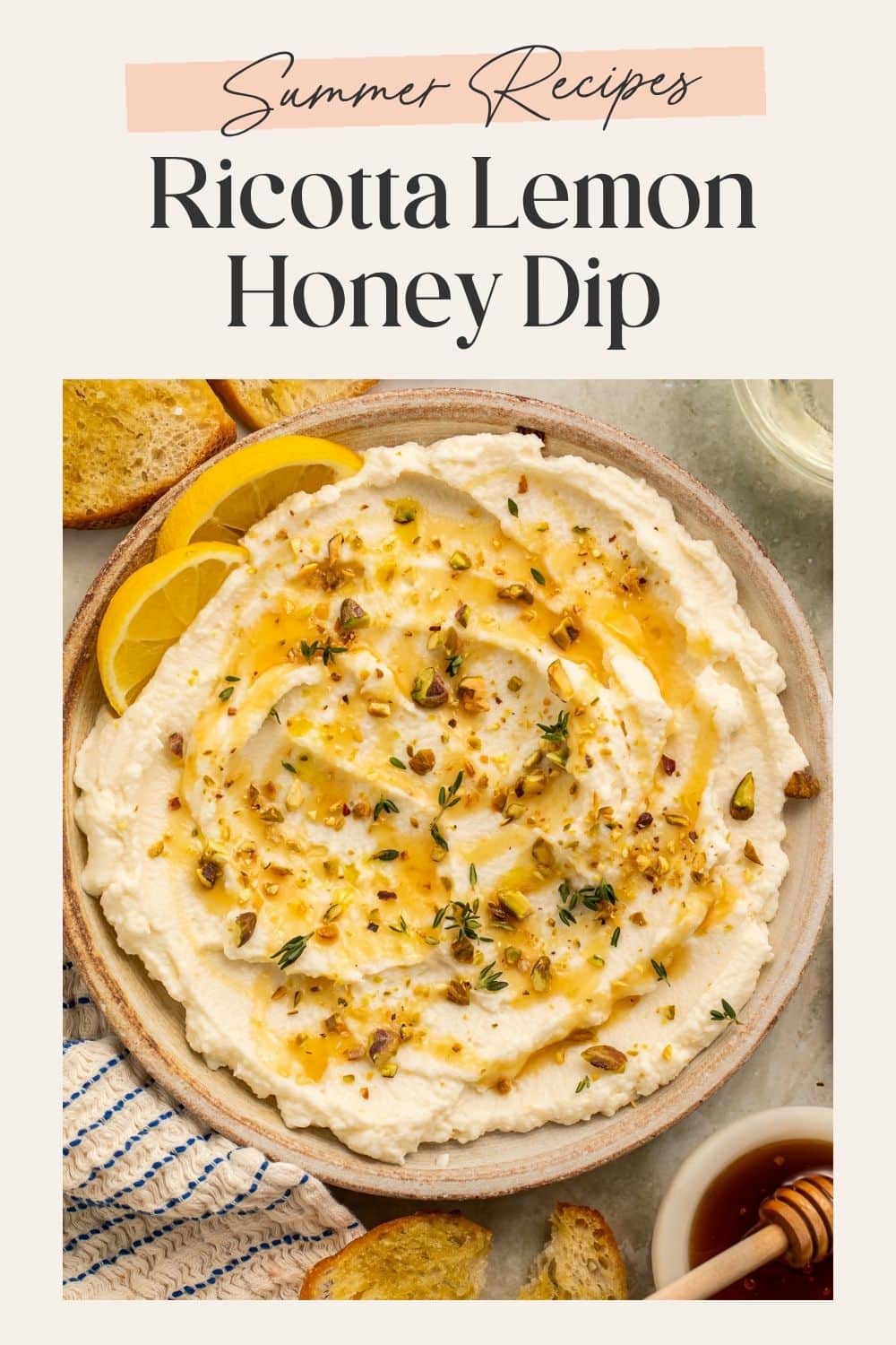 Pinterest pin with Summer Recipes Ricotta Lemon Honey Dip text header above an overhead shot of whipped ricotta in a ceramic bowl topped with honey, pistachios, thyme, and red pepper flakes