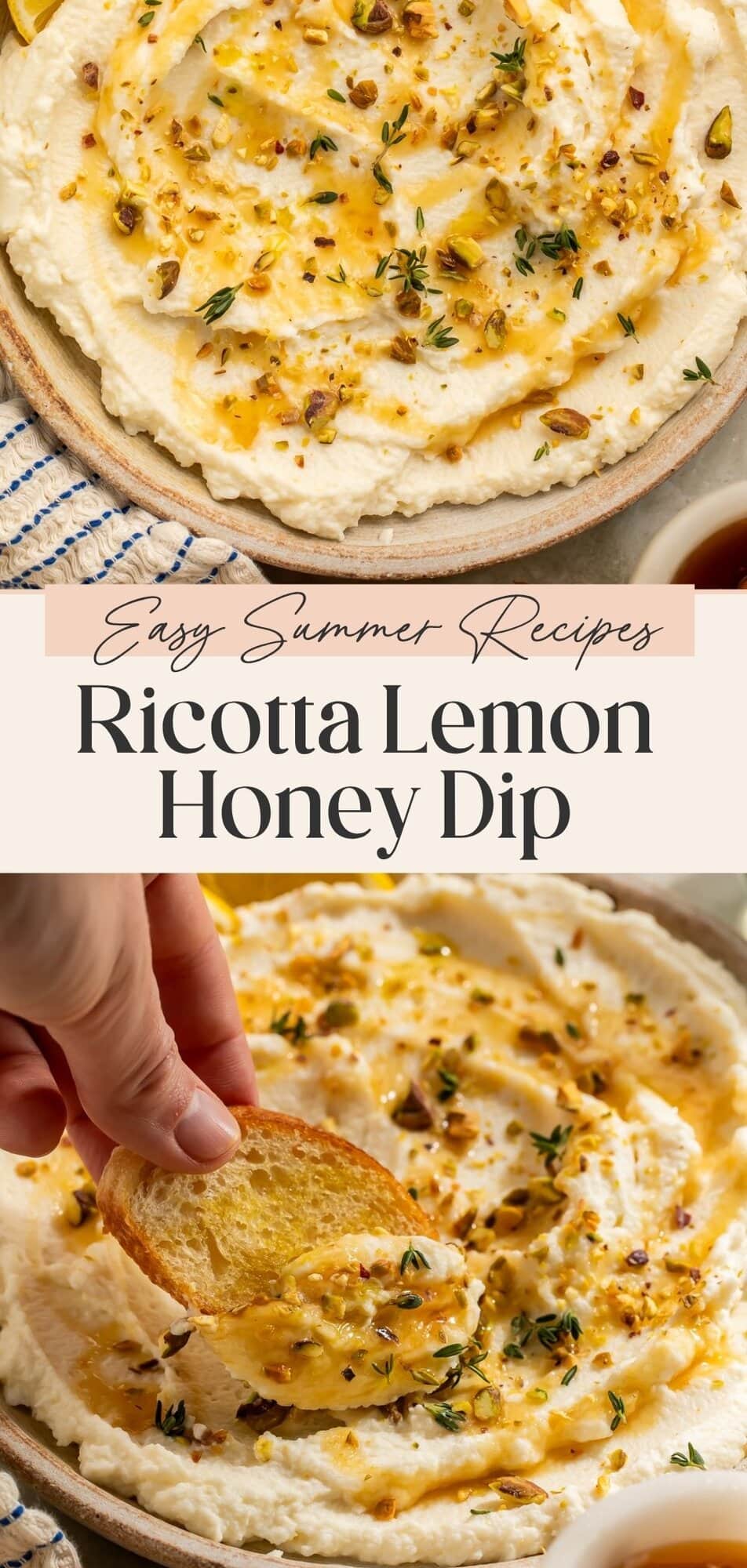 Two-panel Pinterest pin with a close-up overhead of whipped ricotta dip on top and a hand dipping a toasted baguette slice into the dip on the bottom, with text overlay reading Easy Summer Recipes Ricotta Lemon Honey Dip.