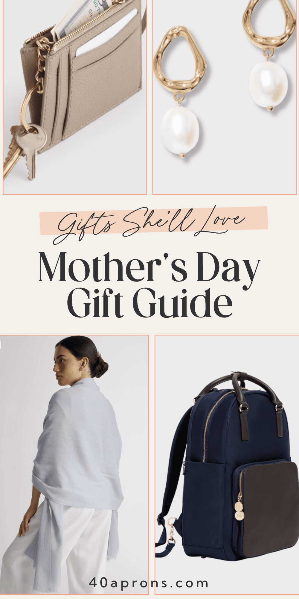 Pinterest pin collage featuring a taupe card wallet, gold pearl drop earrings, a light blue cashmere wrap, and a navy backpack with text reading Gifts She'll Love Mother's Day Gift Guide