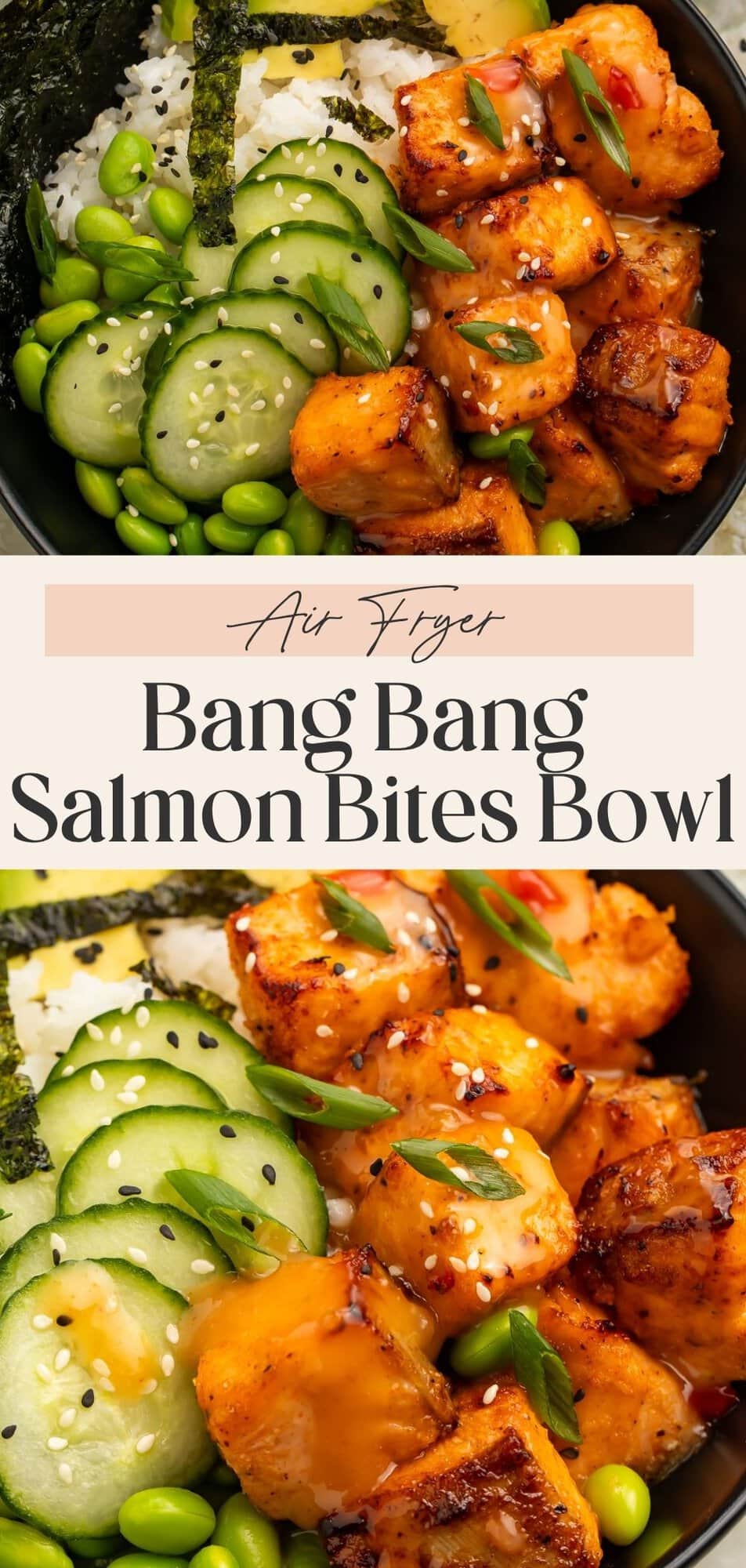 Close-up Pinterest pin of bang bang salmon bites with cucumber, edamame, avocado, and rice in a bowl